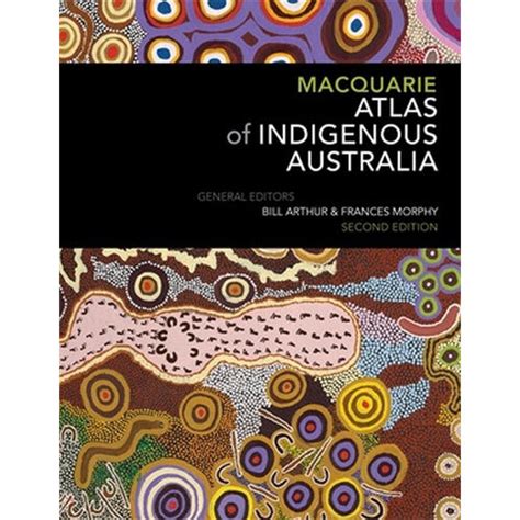 Macquarie Atlas Of Indigenous Australia: Culture And Society Through Space And Time Ebook Kindle Editon